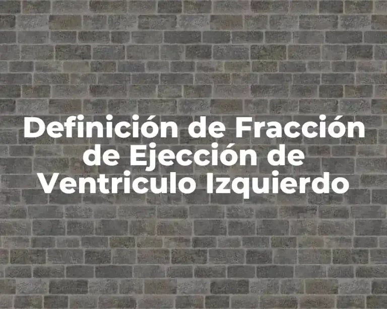 Definición de Fracción de Ejección de Ventriculo Izquierdo