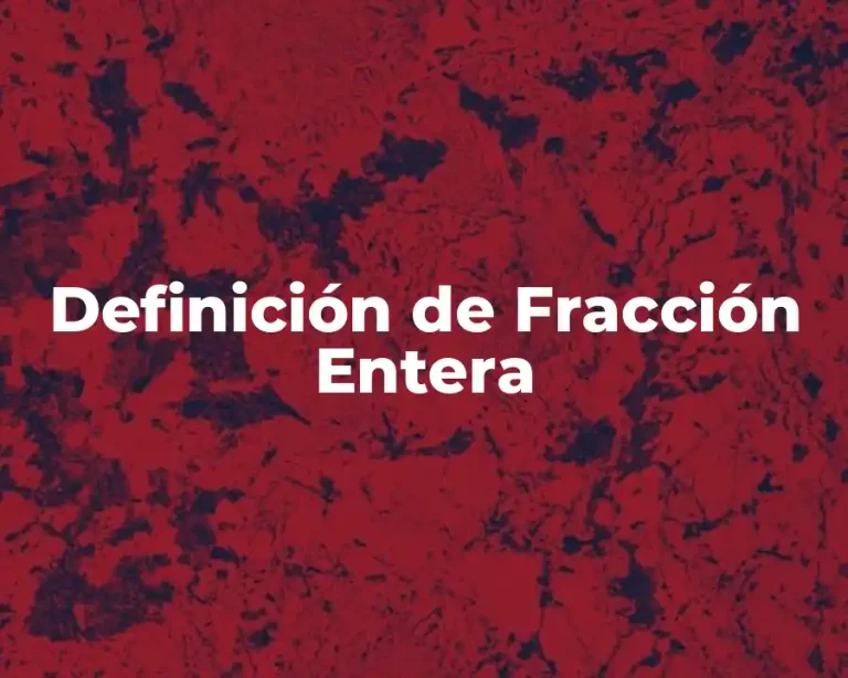 Definición de Fracción Entera