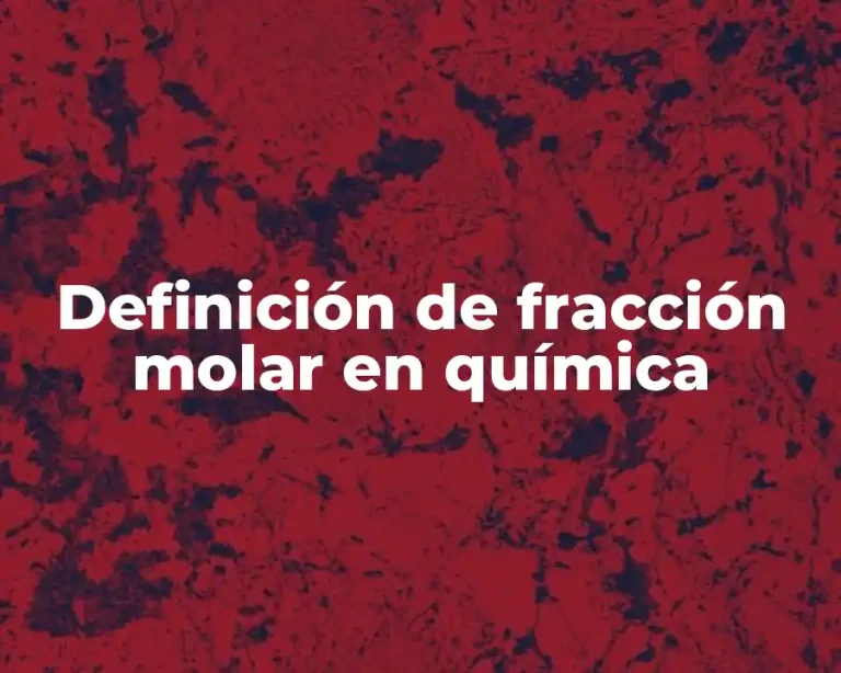Definición de fracción molar en química