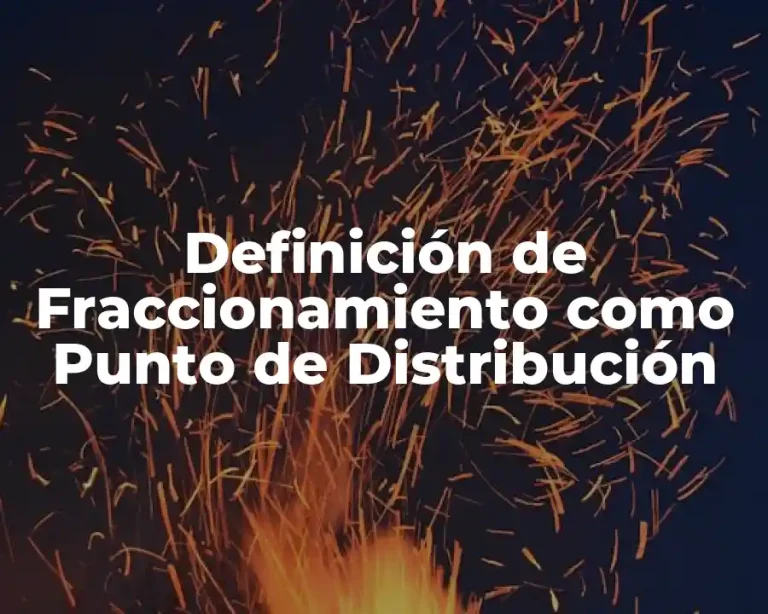 Definición de Fraccionamiento como Punto de Distribución