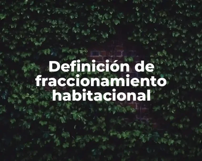Definición de fraccionamiento habitacional