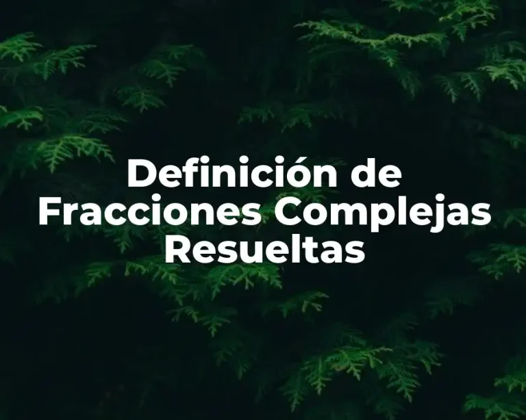 Definición de Fracciones Complejas Resueltas