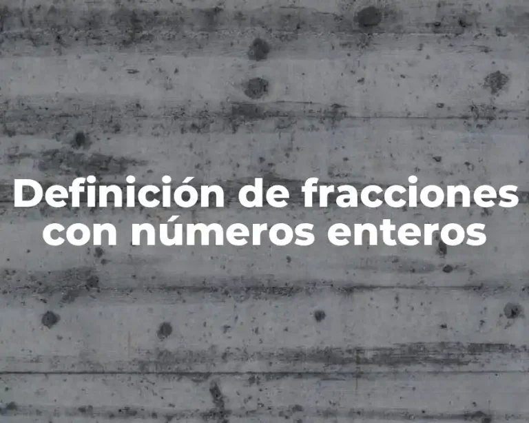 Definición de fracciones con números enteros