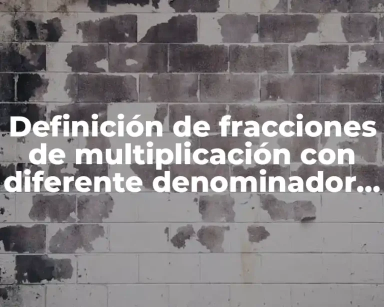 Definición de fracciones de multiplicación con diferente denominador explicadas