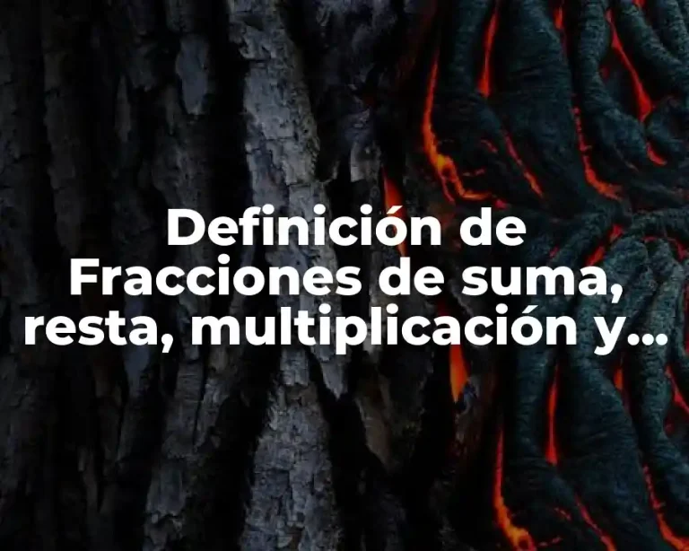 Definición de Fracciones de suma, resta, multiplicación y división