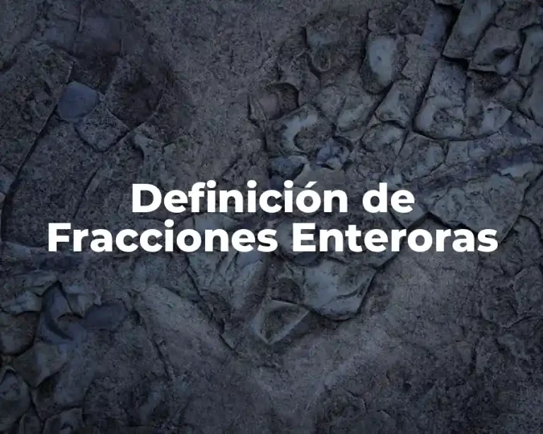 Definición de Fracciones Enteroras