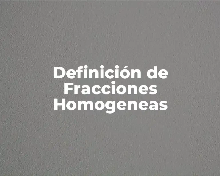 Definición de Fracciones Homogeneas