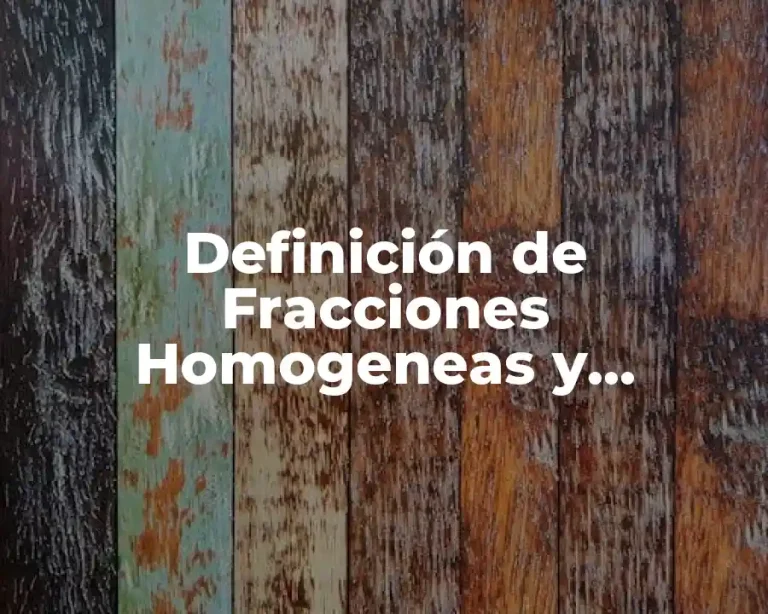 Definición de Fracciones Homogeneas y Heterogeneas