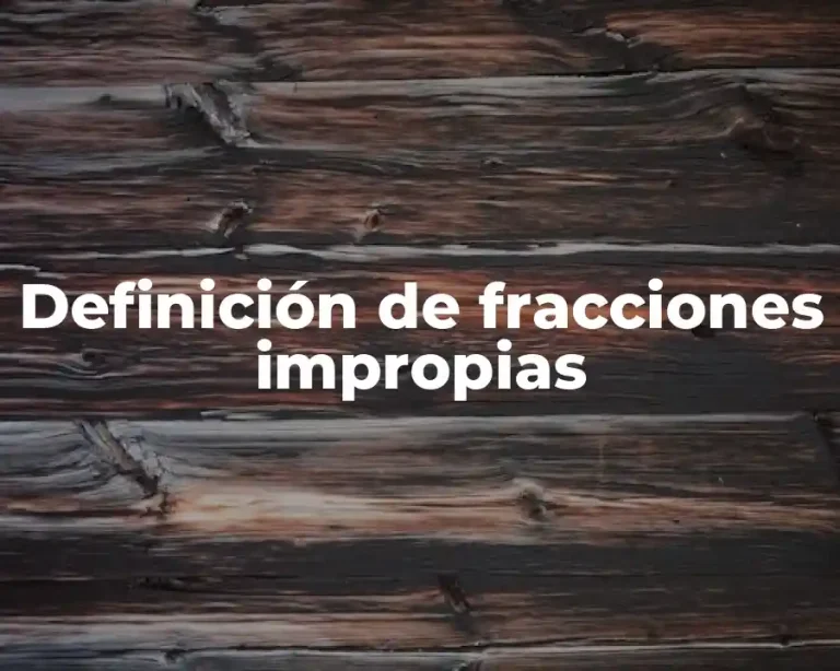 Definición de fracciones impropias