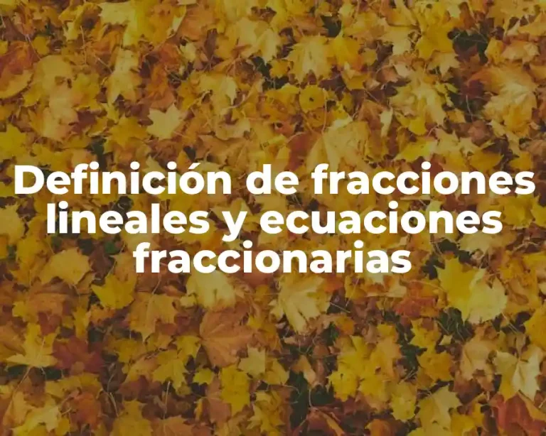 Definición de fracciones lineales y ecuaciones fraccionarias