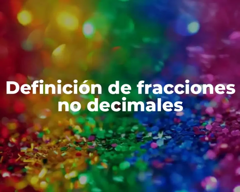 Definición de fracciones no decimales