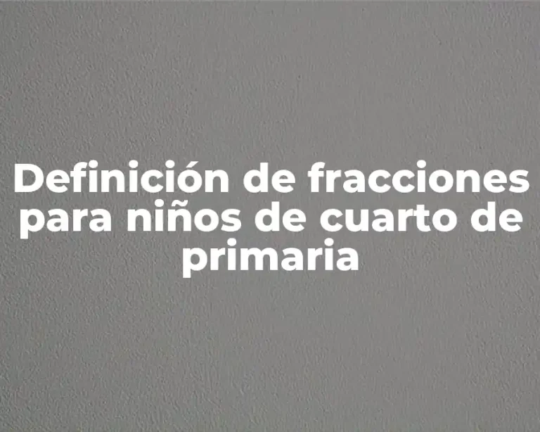 Definición de fracciones para niños de cuarto de primaria