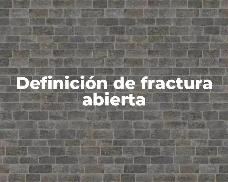 Definición de fractura abierta