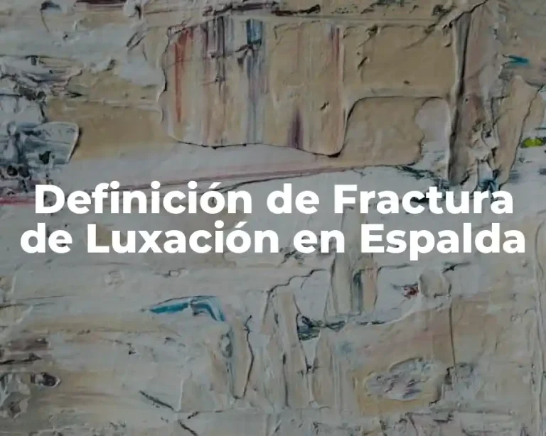 Definición de Fractura de Luxación en Espalda
