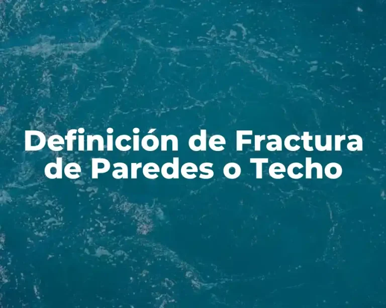 Definición de Fractura de Paredes o Techo
