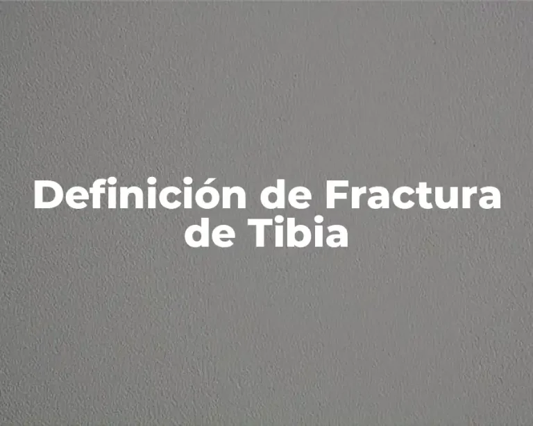 Definición de Fractura de Tibia