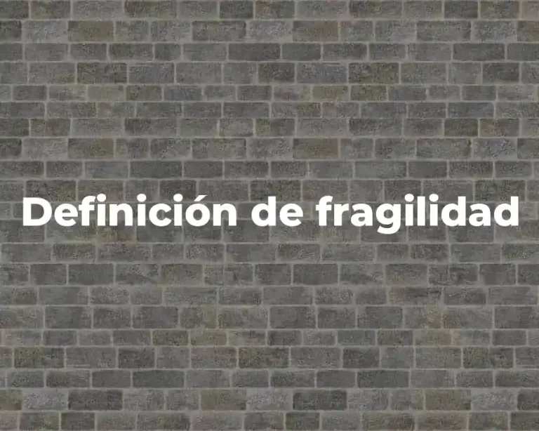 Definición de fragilidad