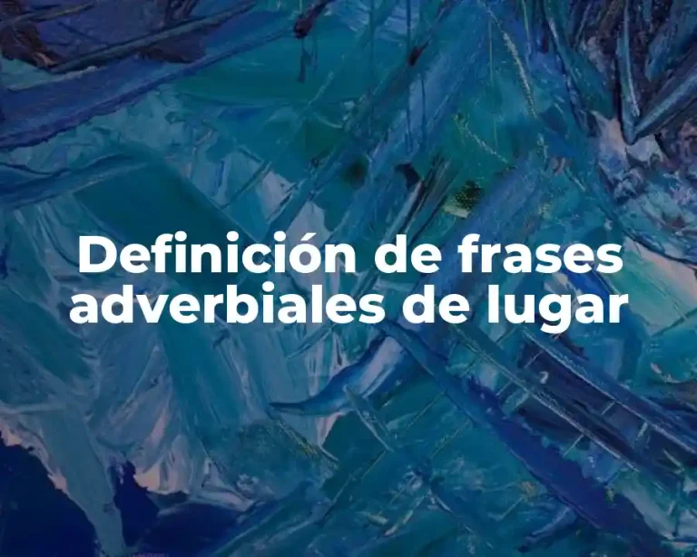 Definición de frases adverbiales de lugar