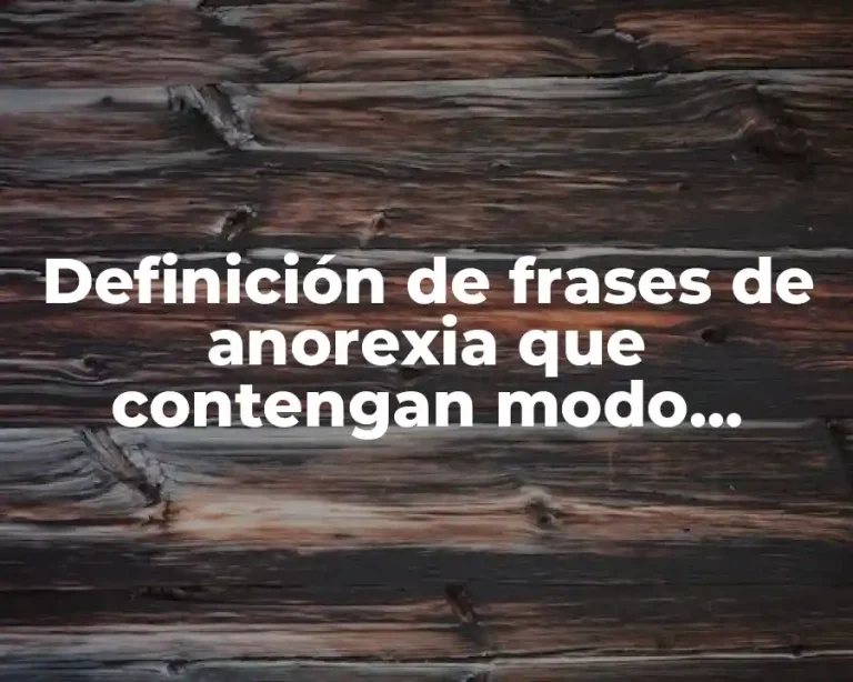 Definición de frases de anorexia que contengan modo directo