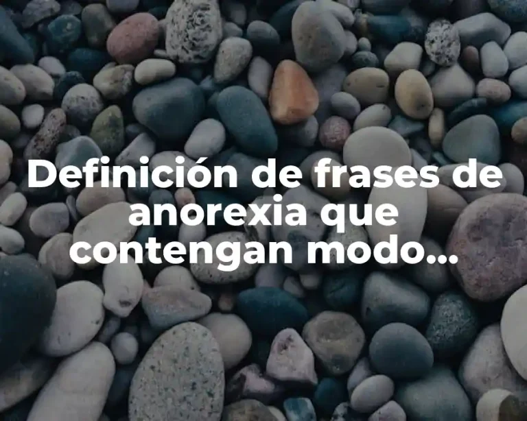 Definición de frases de anorexia que contengan modo indirecto