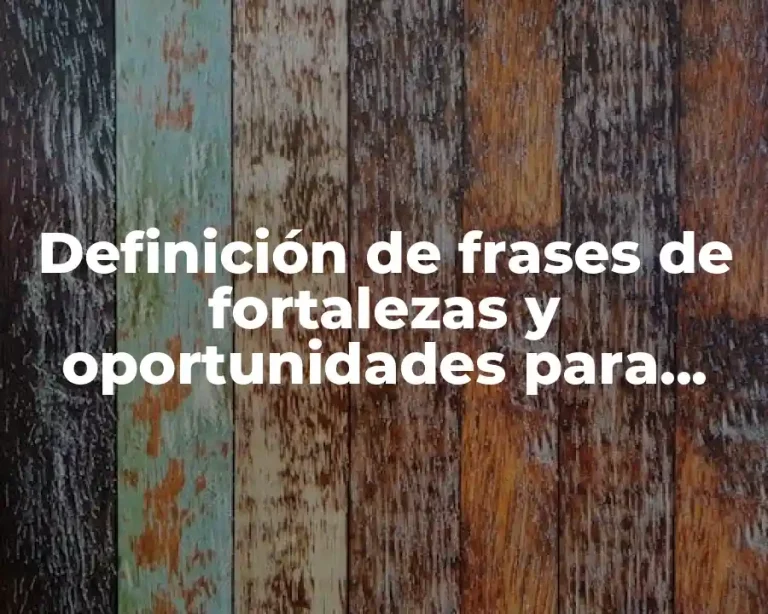 Definición de frases de fortalezas y oportunidades para alumnos primaria