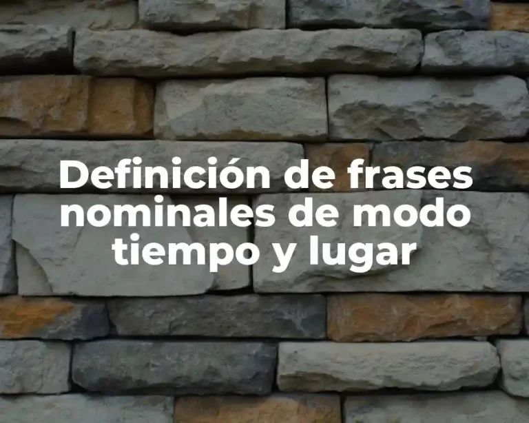 Definición de frases nominales de modo tiempo y lugar