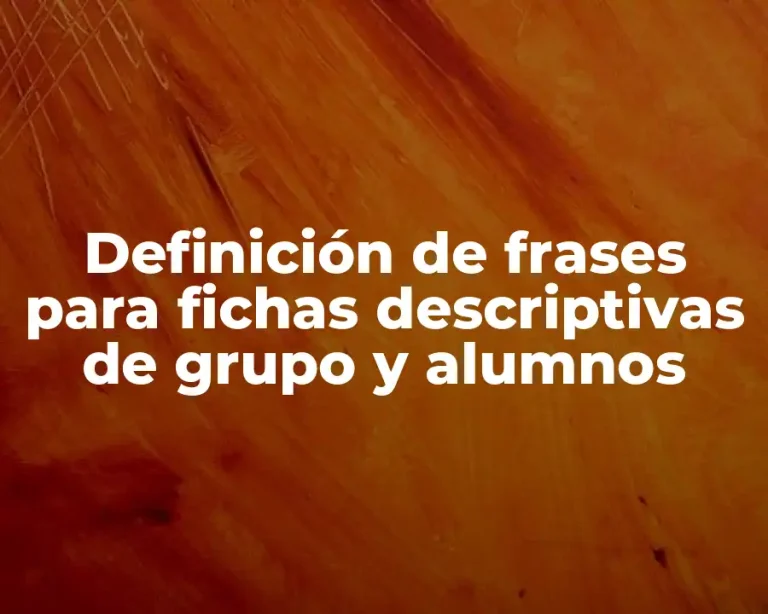 Definición de frases para fichas descriptivas de grupo y alumnos
