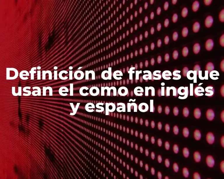 Definición de frases que usan el como en inglés y español