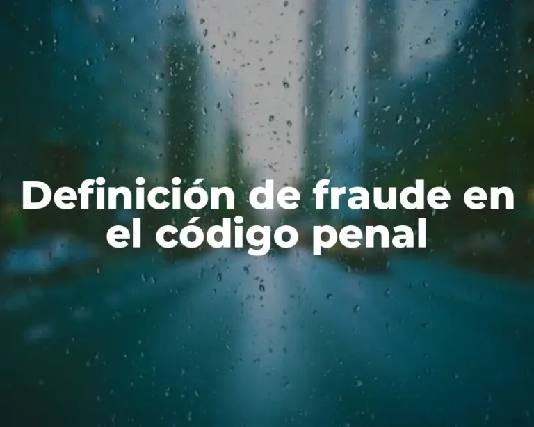 Definición de fraude en el código penal