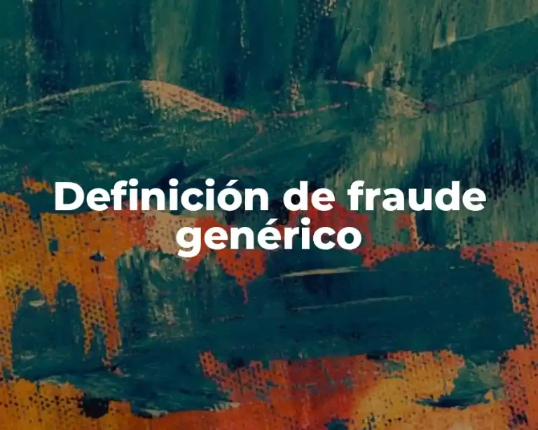 Definición de fraude genérico