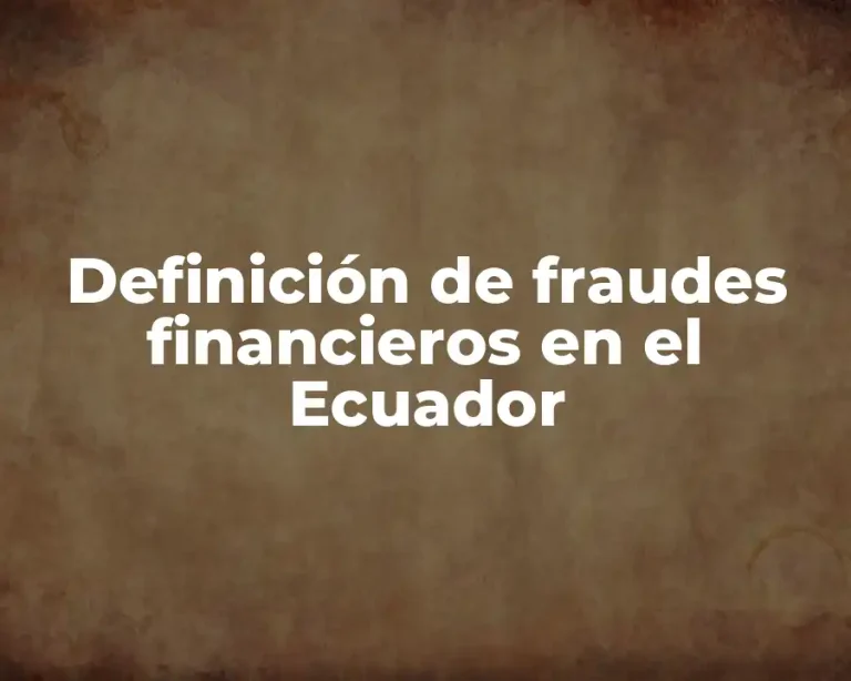 Definición de fraudes financieros en el Ecuador