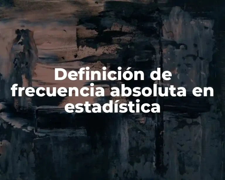 Definición de frecuencia absoluta en estadística