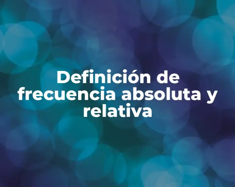 Definición de frecuencia absoluta y relativa