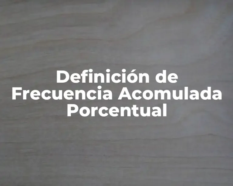 Definición de Frecuencia Acomulada Porcentual