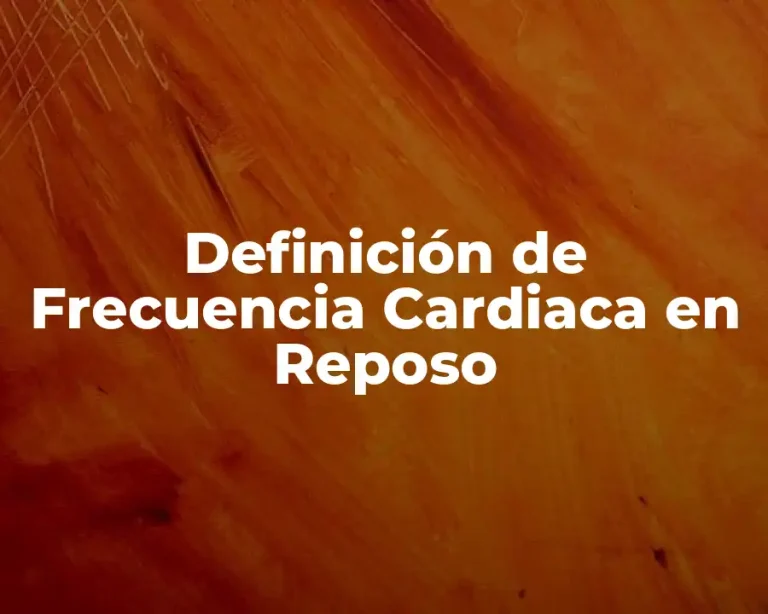 Definición de Frecuencia Cardiaca en Reposo