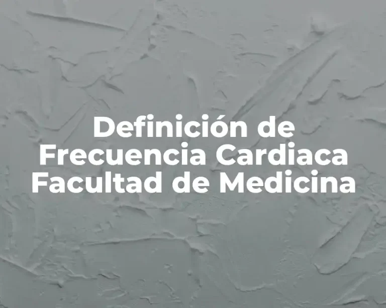 Definición de Frecuencia Cardiaca Facultad de Medicina