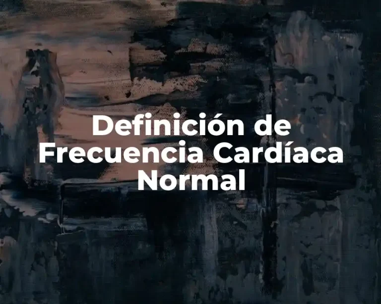 Definición de Frecuencia Cardíaca Normal