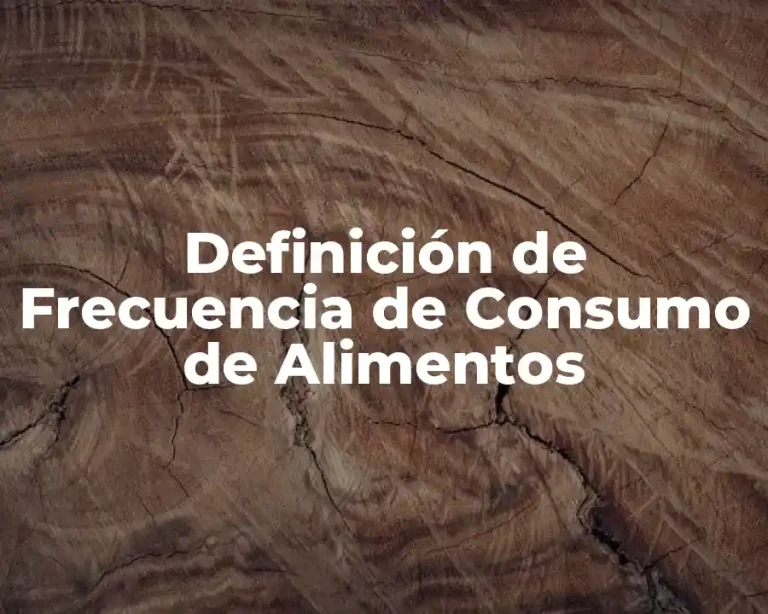 Definición de Frecuencia de Consumo de Alimentos