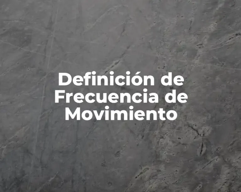 Definición de Frecuencia de Movimiento