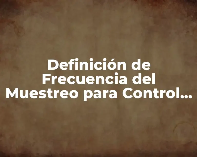 Definición de Frecuencia del Muestreo para Control en Curso