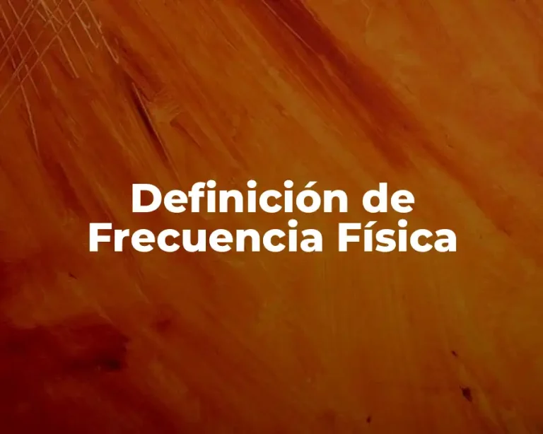 Definición de Frecuencia Física
