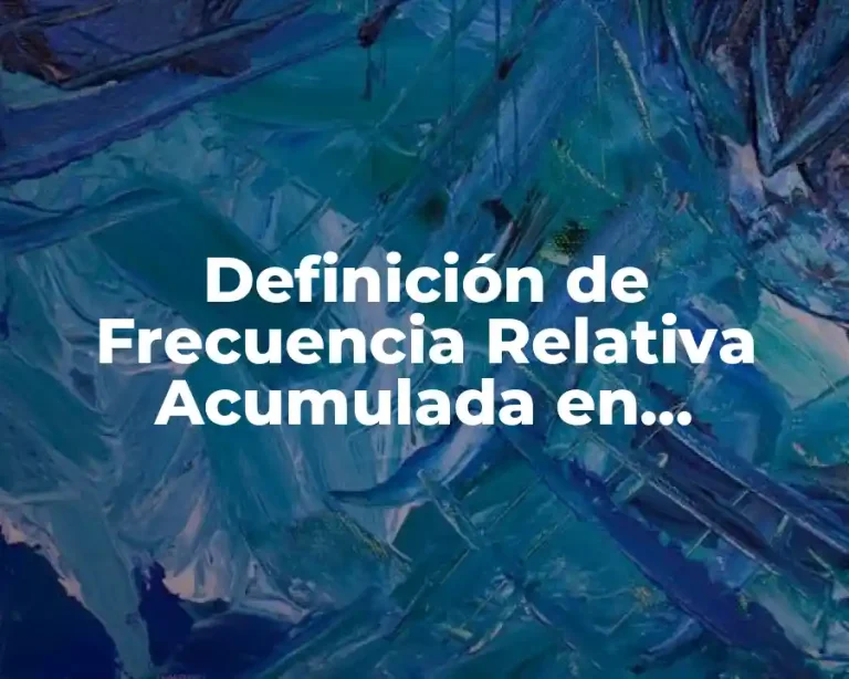 Definición de Frecuencia Relativa Acumulada en estadística