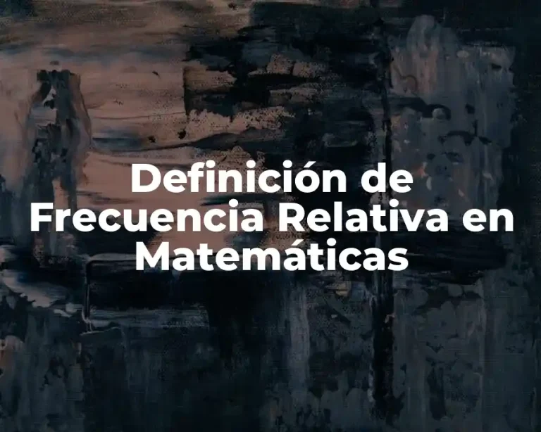 Definición de Frecuencia Relativa en Matemáticas