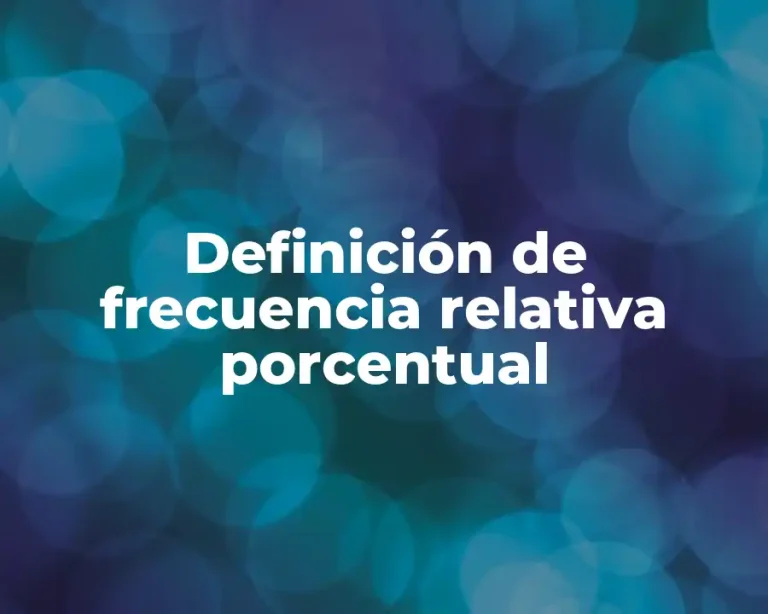 Definición de frecuencia relativa porcentual