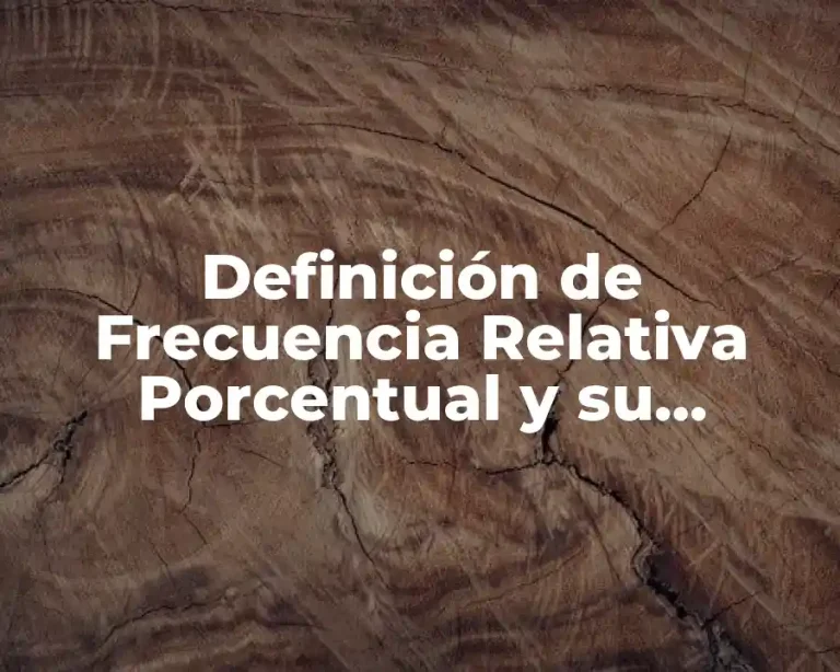 Definición de Frecuencia Relativa Porcentual y su Fórmula