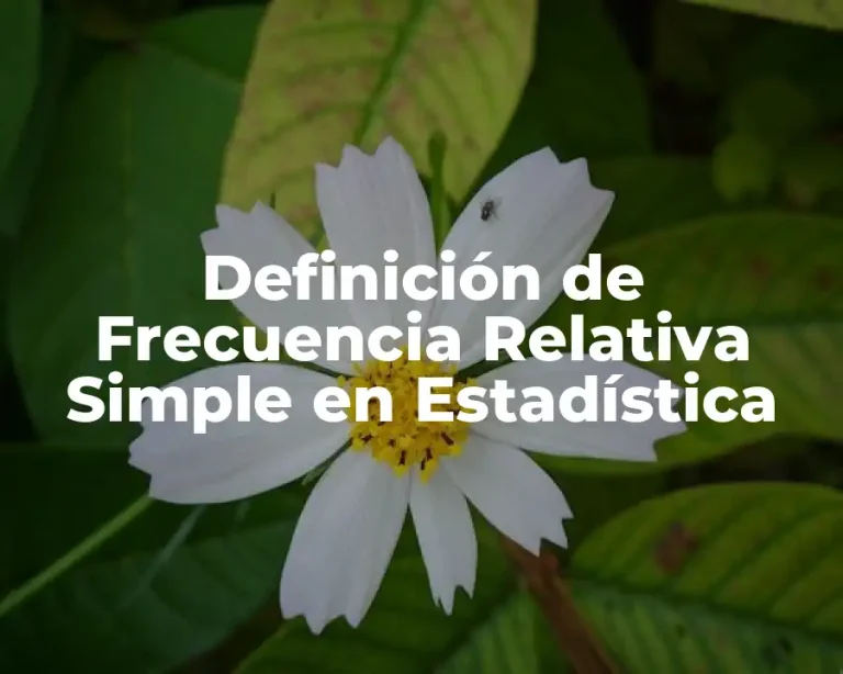 Definición de Frecuencia Relativa Simple en Estadística