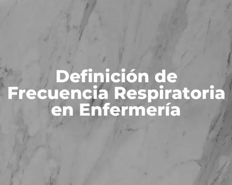 Definición de Frecuencia Respiratoria en Enfermería