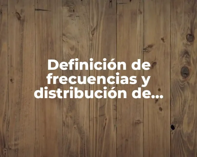 Definición de frecuencias y distribución de frecuencias no agrupados