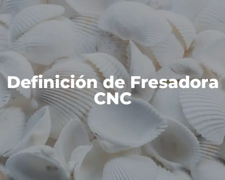 Definición de Fresadora CNC