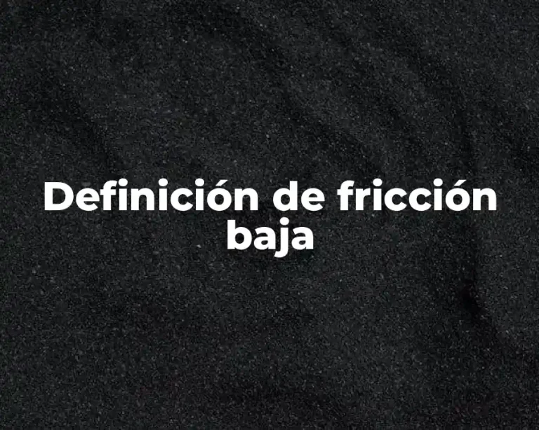 Definición de fricción baja